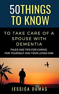 Book cover for 50 Things to Know to Take Care of a Spouse with Dementia