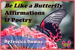 Be Like a Butterfly Affirmations & Poetry